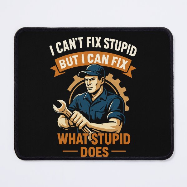 Item preview, I Can't Fix Stupid But I Can Fix What Stupid Does designed and sold by LuminOrb.