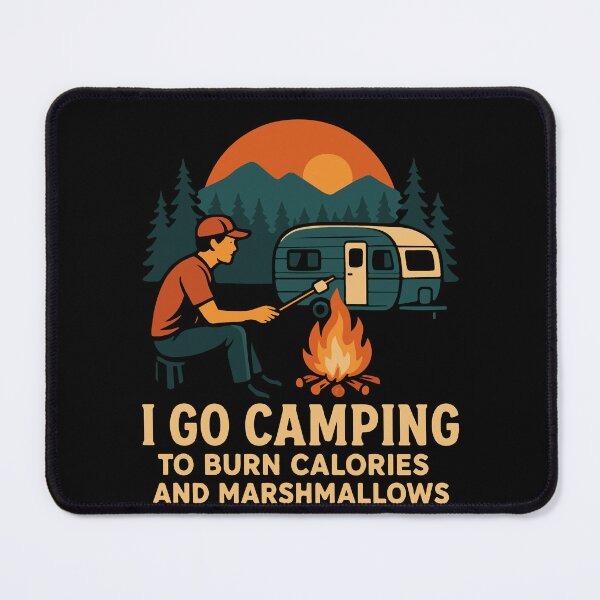 Item preview, I Go Camping To Burn Calories And Marshmallows designed and sold by LuminOrb.