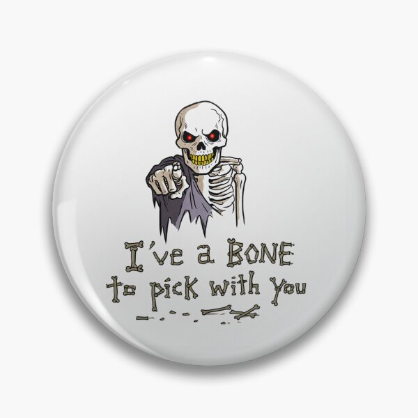 Item preview, Ive a bone to pick with you! - Skeleton pun designed and sold by Vintage Designs +.