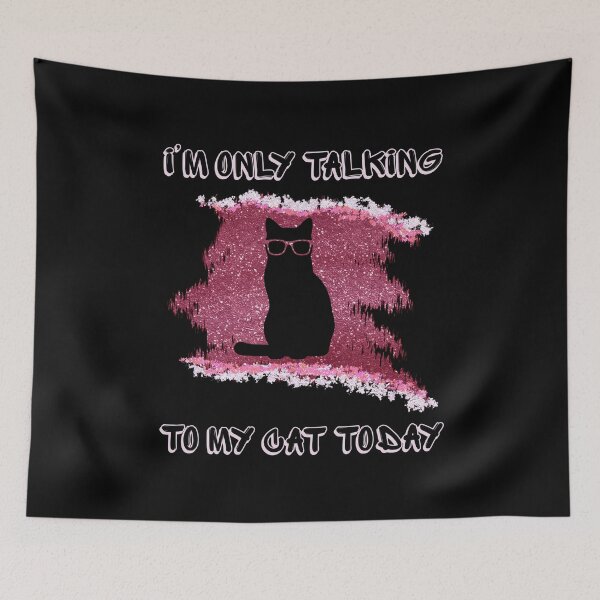 Item preview, I'm Only Talking To My Cat Today designed and sold by Viikis.