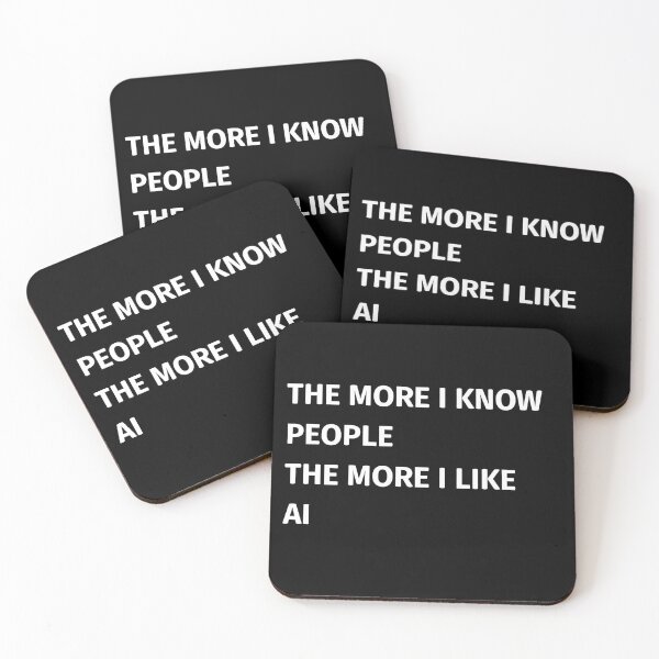 Item preview, the more i know people the more i like AI  | Funny AI Quote designed and sold by Loffartdesign.