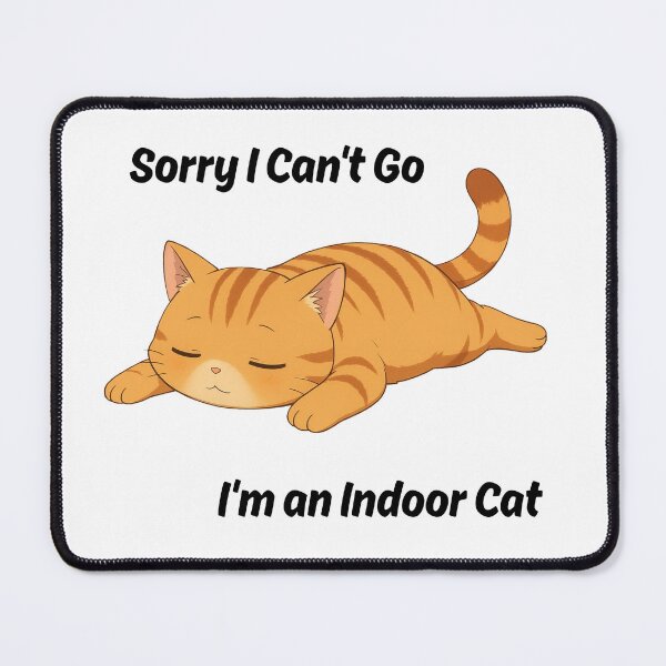 Item preview, Sorry I Can't Go I'm an Indoor Cat  designed and sold by New-DeSignx.