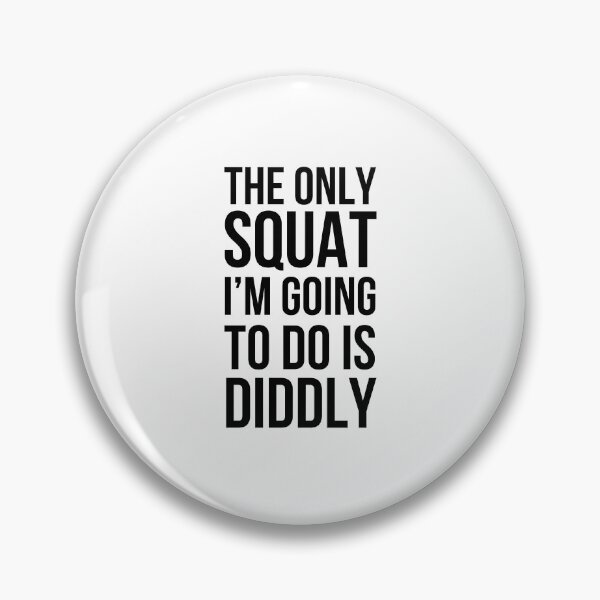 Item preview, The only Squat I'm going to do is diddly funny unathletic designed and sold by snowry.