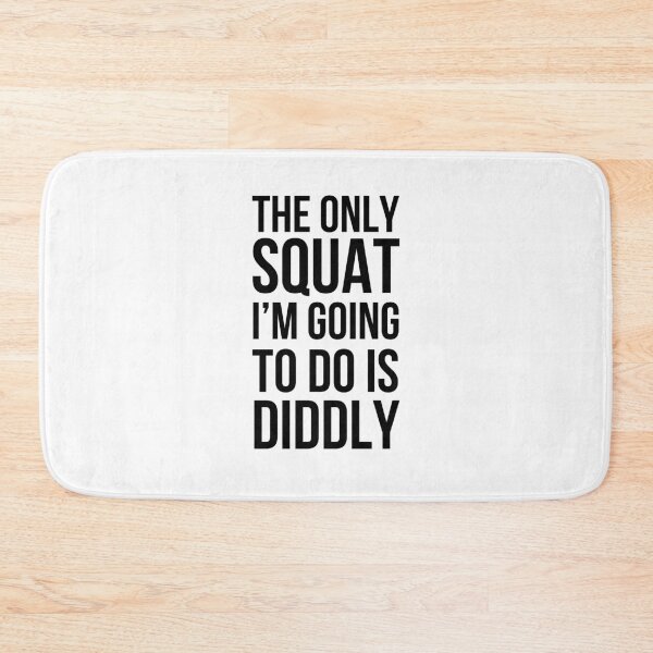 Item preview, The only Squat I'm going to do is diddly funny unathletic designed and sold by snowry.