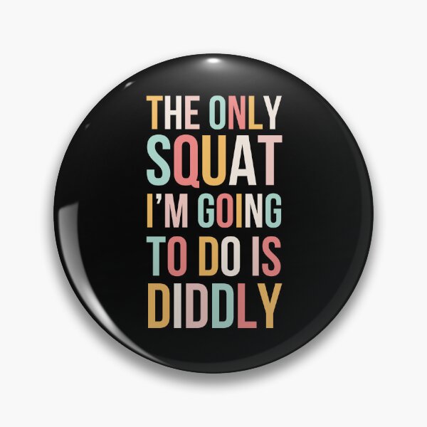 Item preview, The only Squat I'm going to do is diddly funny cute designed and sold by snowry.