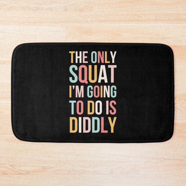 Item preview, The only Squat I'm going to do is diddly funny cute designed and sold by snowry.