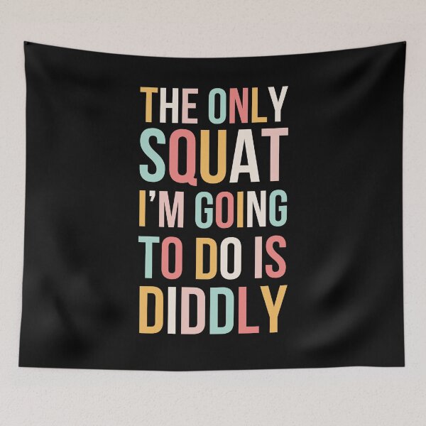Item preview, The only Squat I'm going to do is diddly funny cute designed and sold by snowry.
