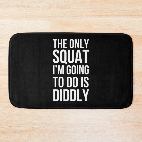 Item preview, The only Squat I'm going to do is diddly funny humor designed and sold by snowry.