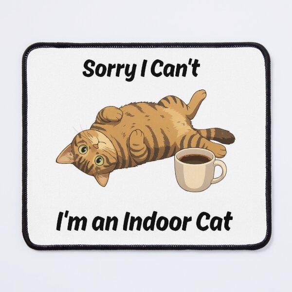 Item preview, Sorry I Can't. I'm an Indoor Cat. designed and sold by New-DeSignx.
