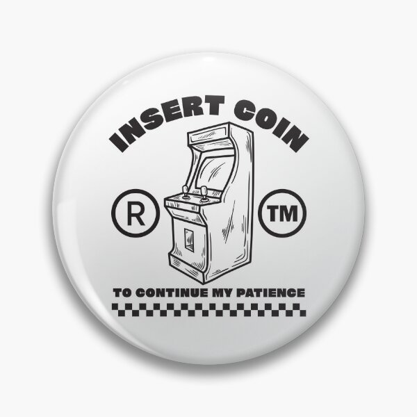 Item preview, Insert coin to continue my patience designed and sold by Peerless-Prime.