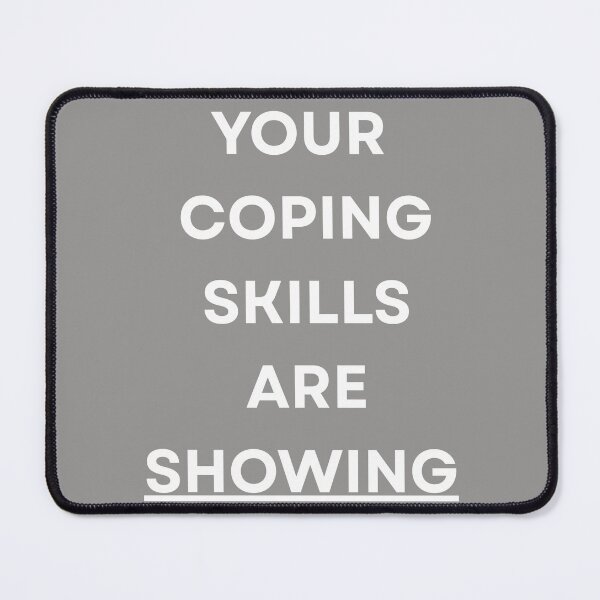 Item preview, Your Coping Skills are Showing  - White designed and sold by ShrinkFit.