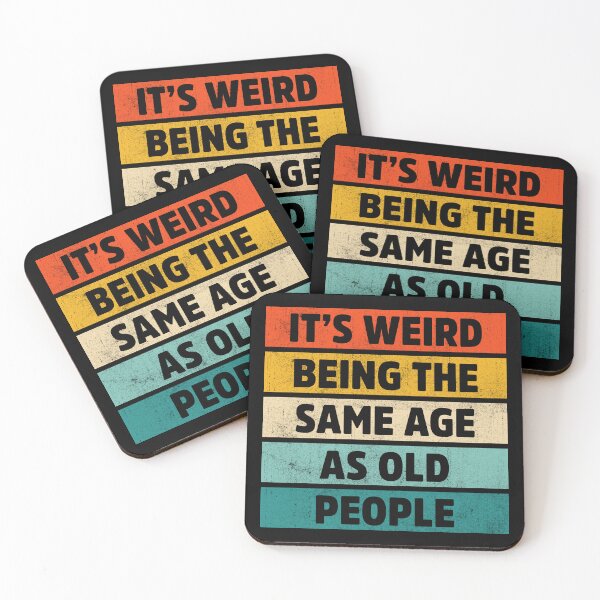 Item preview, It’s Weird Being the Same Age as Old People designed and sold by treasure-crafts.