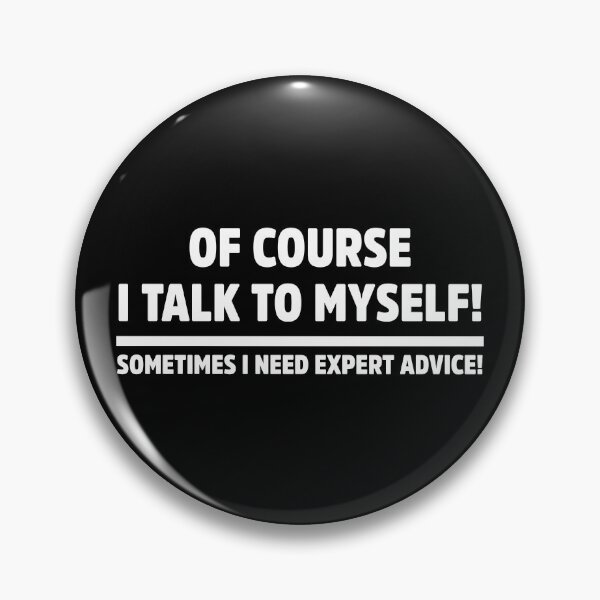 Item preview, Of course I talk to myself witty sarcastic humor designed and sold by treasure-crafts.