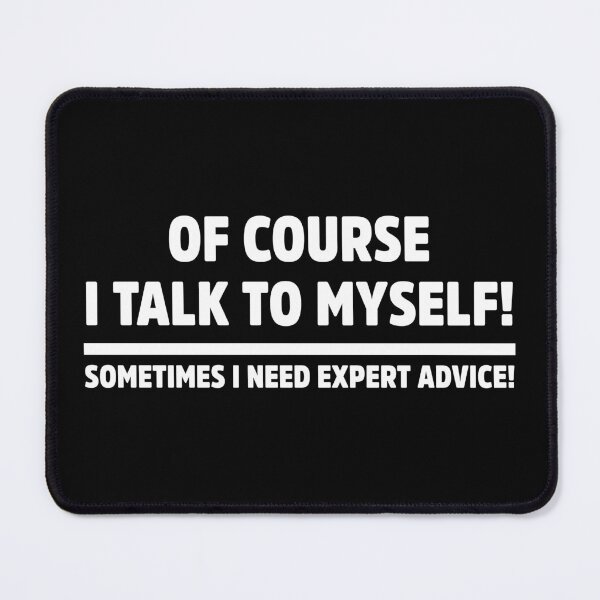 Item preview, Of course I talk to myself witty sarcastic humor designed and sold by treasure-crafts.