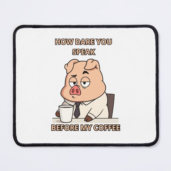 Item preview, Funny Mr. Pig Coffee Meme – "How Dare You Speak Before My Coffee" Cartoon Design designed and sold by menda_w_okularach.