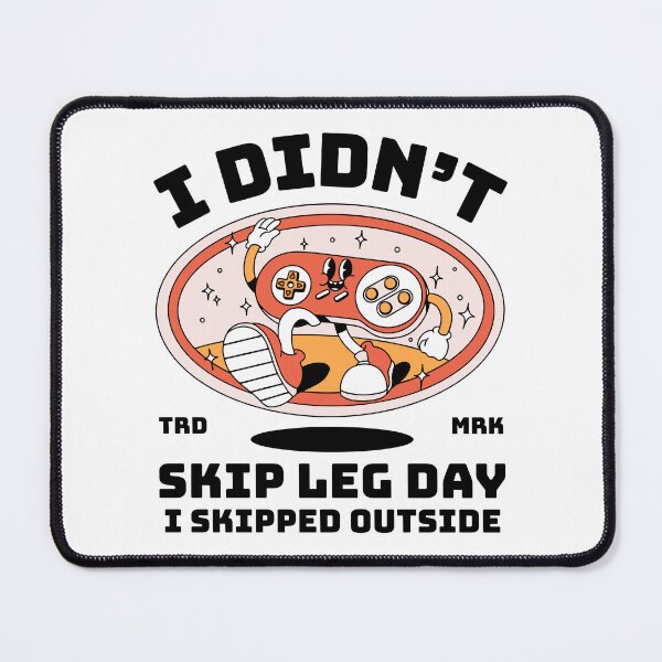 Item preview, I didn't skip leg day, I skipped outside designed and sold by Peerless-Prime.