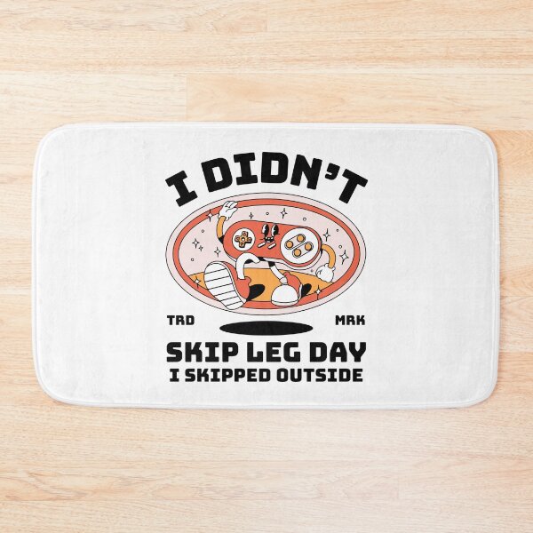 Item preview, I didn't skip leg day, I skipped outside designed and sold by Peerless-Prime.