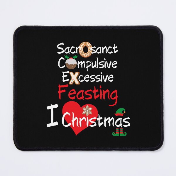 Item preview, Sacrosanct, Compulsive, Excessive Feasting - I LOVE Christmas designed and sold by MPC-Mince-Pies.