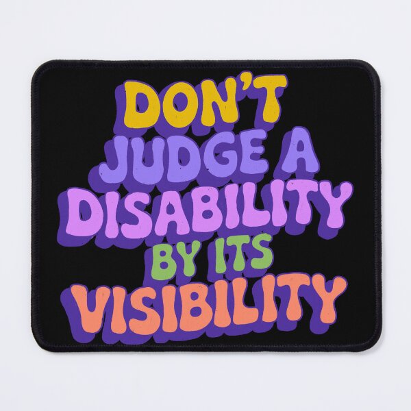 Item preview, Don't Judge a Disability by Its Visibility designed and sold by IHateDumplings.
