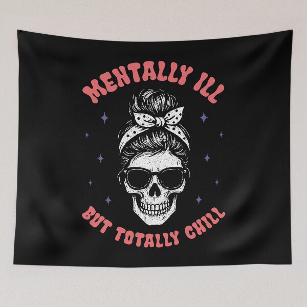 Item preview, Mentally ill but totally chill - skull girl designed and sold by Chonkz.
