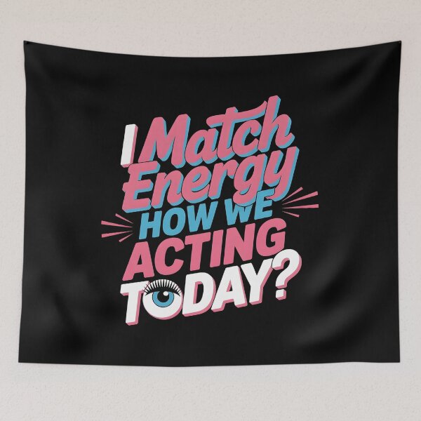 Item preview, I Match Energy How We Acting Today designed and sold by Redgiant87x.