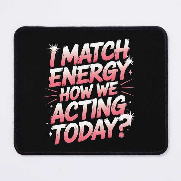 Item preview, I Match Energy How We Acting Today designed and sold by Redgiant87x.