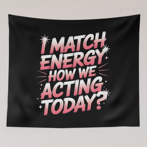 Item preview, I Match Energy How We Acting Today designed and sold by Redgiant87x.