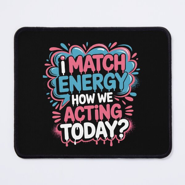 Item preview, I Match Energy How We Acting Today designed and sold by Redgiant87x.
