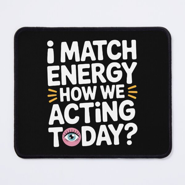 Item preview, I Match Energy How We Acting Today designed and sold by Redgiant87x.