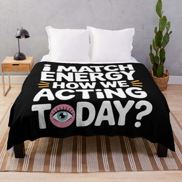 Item preview, I Match Energy How We Acting Today designed and sold by Redgiant87x.