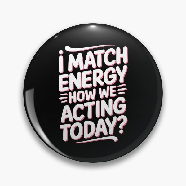 Item preview, I Match Energy How We Acting Today designed and sold by Redgiant87x.
