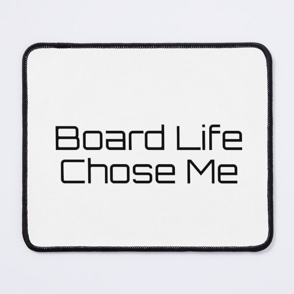 Item preview, Board Life Chose Me designed and sold by Ninjacatoff.