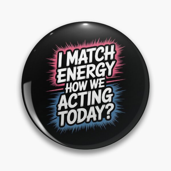 Item preview, I Match Energy How We Acting Today designed and sold by Redgiant87x.