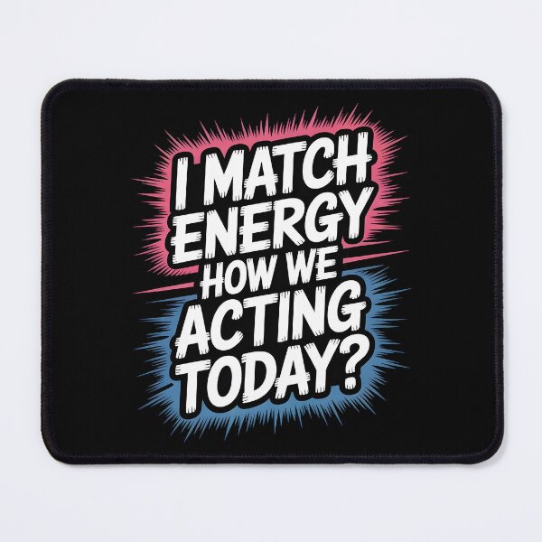 Item preview, I Match Energy How We Acting Today designed and sold by Redgiant87x.