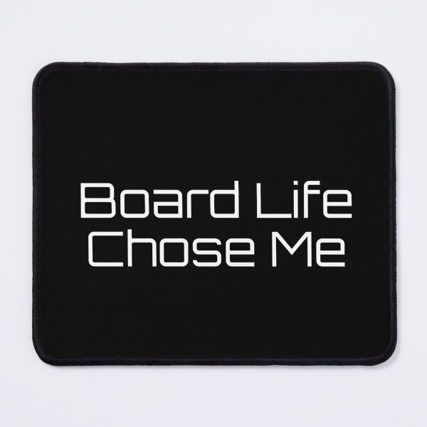 Item preview, Board Life Chose Me designed and sold by Ninjacatoff.