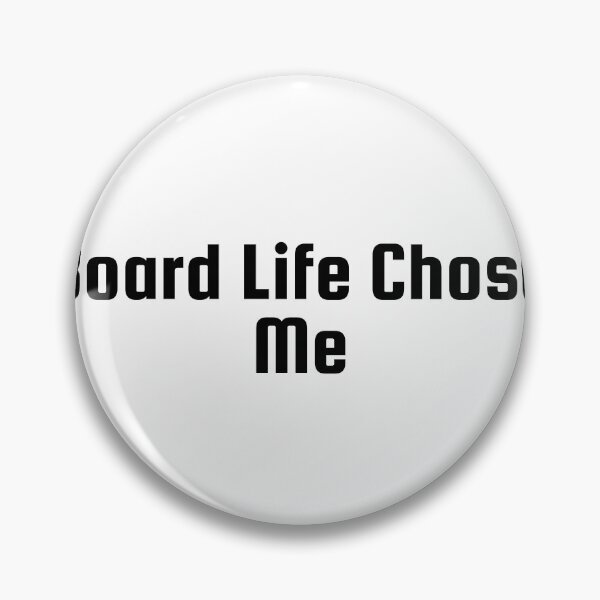 Item preview, Board Life Chose Me designed and sold by Ninjacatoff.