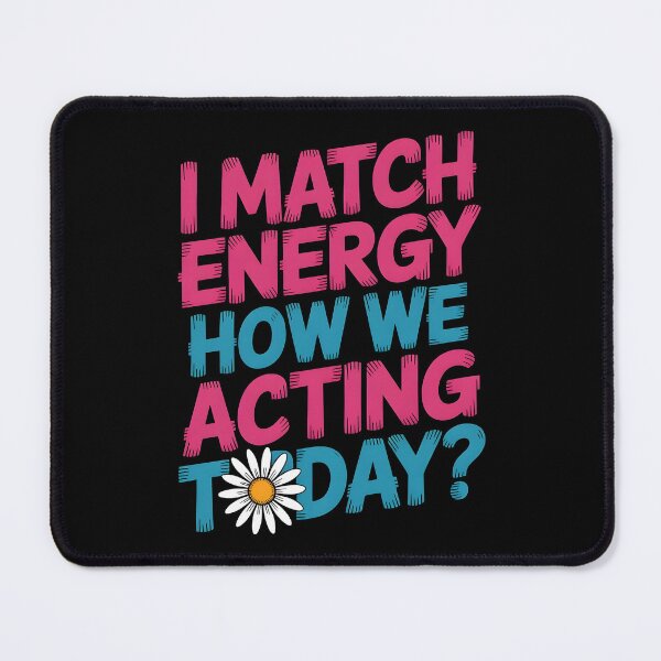 Item preview, I Match Energy How We Acting Today designed and sold by Redgiant87x.