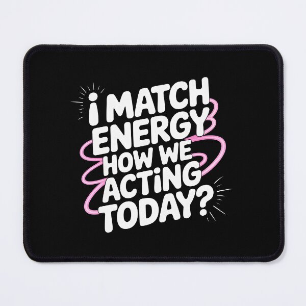 Item preview, I Match Energy How We Acting Today designed and sold by Redgiant87x.