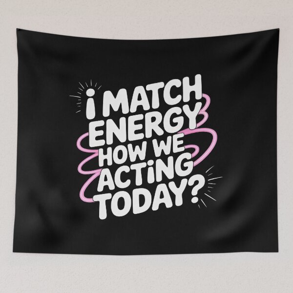 Item preview, I Match Energy How We Acting Today designed and sold by Redgiant87x.
