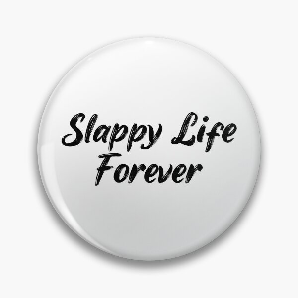 Item preview, Slappy Life Forever designed and sold by Ninjacatoff.