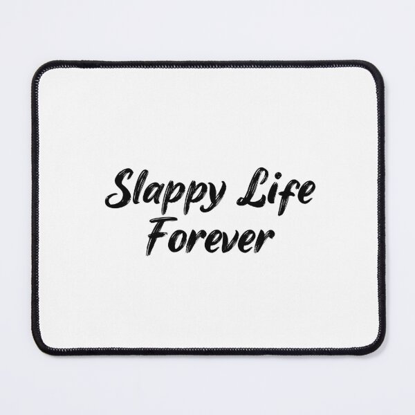 Item preview, Slappy Life Forever designed and sold by Ninjacatoff.