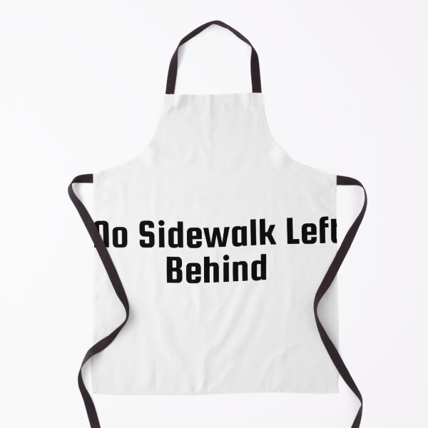 Item preview, No Sidewalk Left Behind designed and sold by Ninjacatoff.