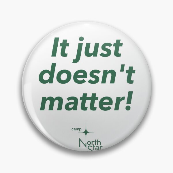 Item preview, It Just Doesn't Matter Camp North Star - Meatballs Movie designed and sold by darklordpug.