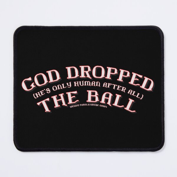 Item preview, GOD DROPPED THE BALL designed and sold by Afterglow by Fables.