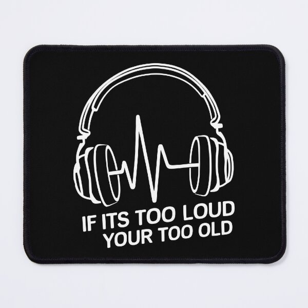 Item preview, If It's Too Loud, Then Your Too Old designed and sold by PlanetMarker.