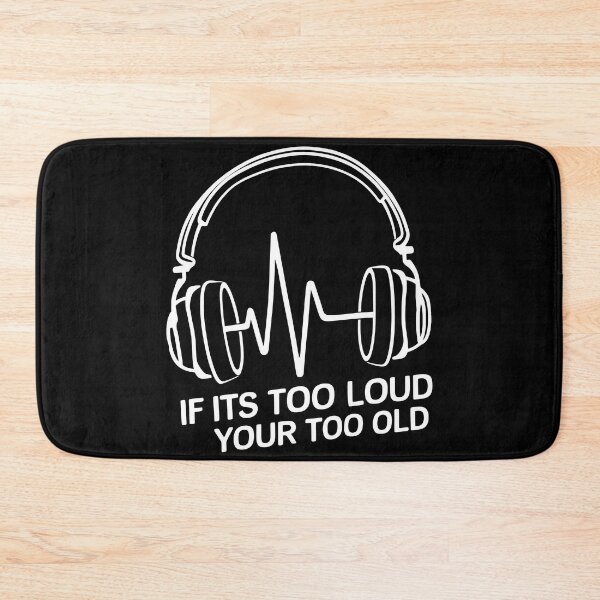 Item preview, If It's Too Loud, Then Your Too Old designed and sold by PlanetMarker.
