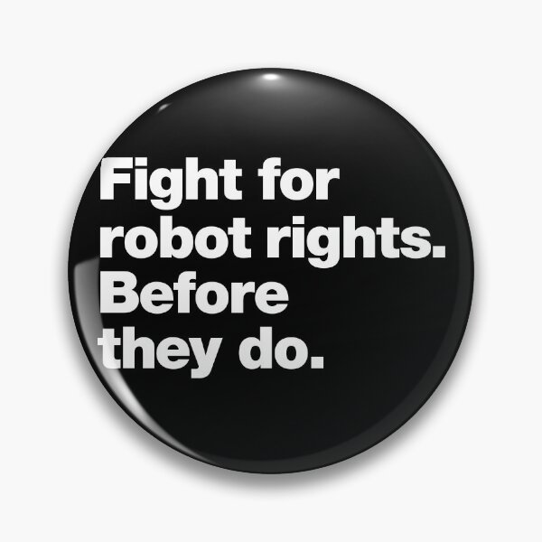 Item preview, Fight for robot rights. Before they do. designed and sold by chestify.