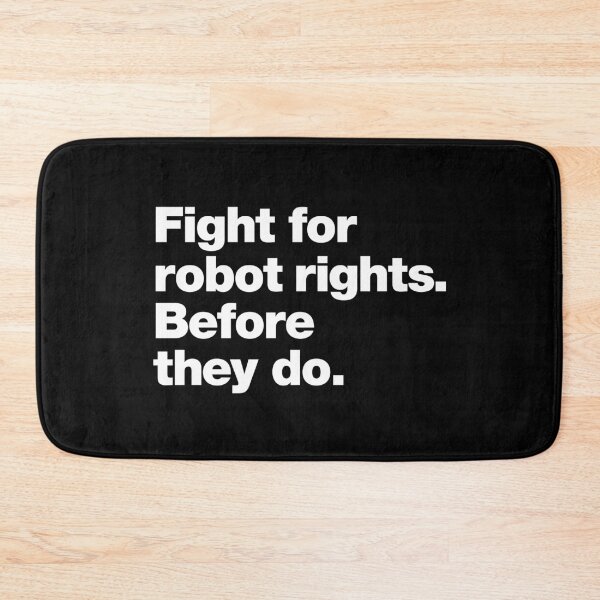 Item preview, Fight for robot rights. Before they do. designed and sold by chestify.