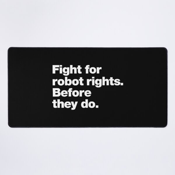 Item preview, Fight for robot rights. Before they do. designed and sold by chestify.