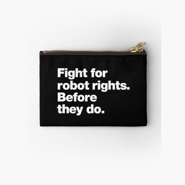 Item preview, Fight for robot rights. Before they do. designed and sold by chestify.
